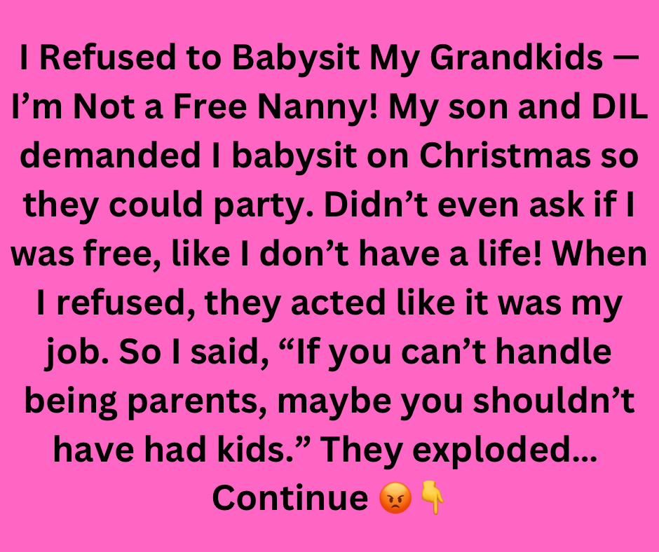 I Refused to Babysit My Grandkids — I’m a Grandma, Not a Free Nanny