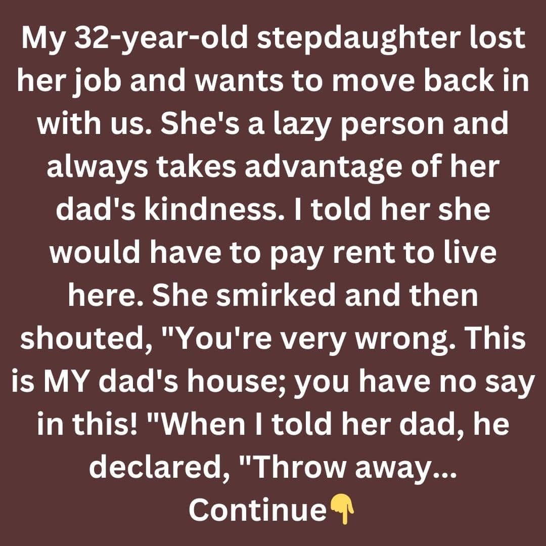 I Refuse to Let My Stepdaughter Move Back In, Unless She Pays Us Rent