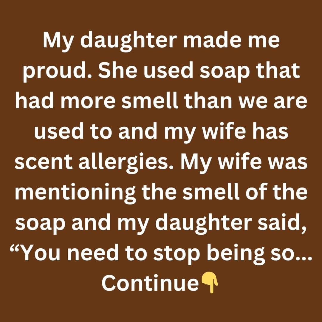 My Daughter’s Quick-Witted Response to a Soap Scent Issue